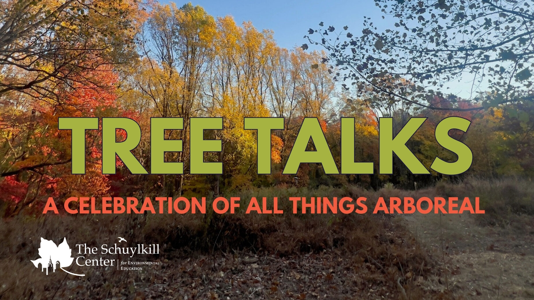 Graphic for Tree Talks with the title, Schuylkill Center logo, and an autumn photo of trees.